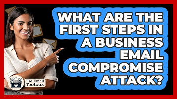 What Are The First Steps In A Business Email Compromise Attack? - TheEmailToolbox.com