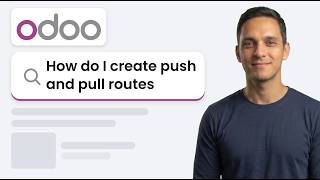 How to Create Push and Pull Routes in Odoo Inventory (Easy 2026 Method) Guide