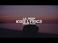 Lil Peep - Kiss (Lyrics / Lyric Video)