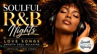 Smooth Soul R&B Nights 🌙 Relaxing Love Songs for Late Night Vibes