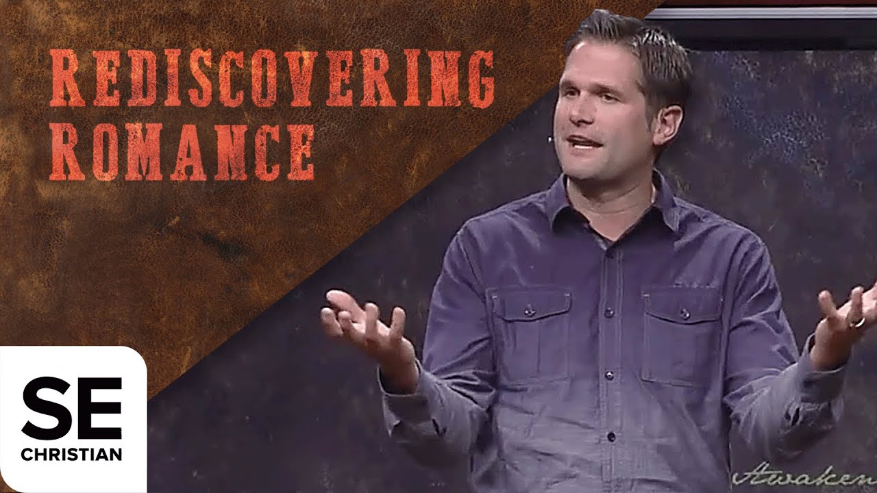 Rediscovering Romance | AWAKEN LOVE | Kyle Idleman - YouTube