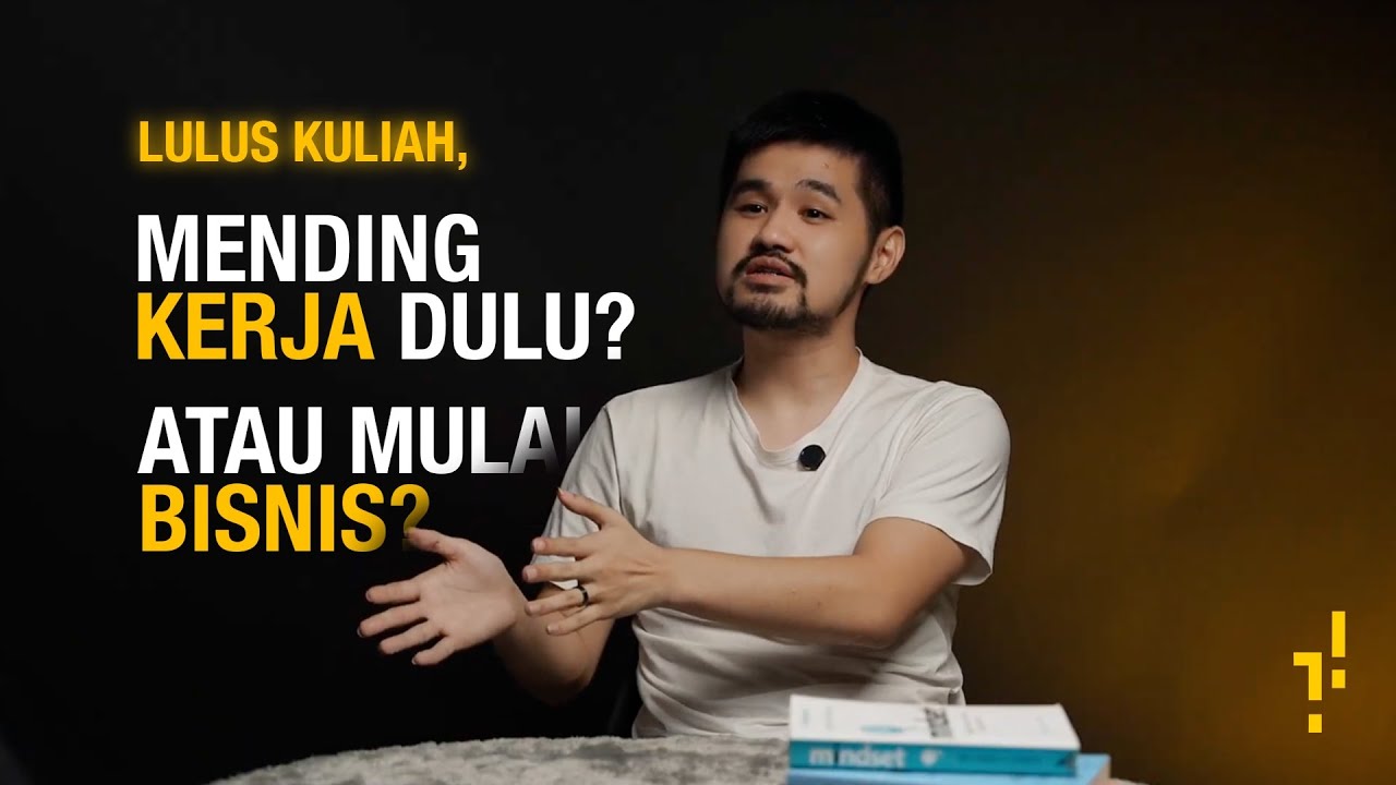 LULUS KULIAH, MENDING KERJA DULU? ATAU MULAI BISNIS?
