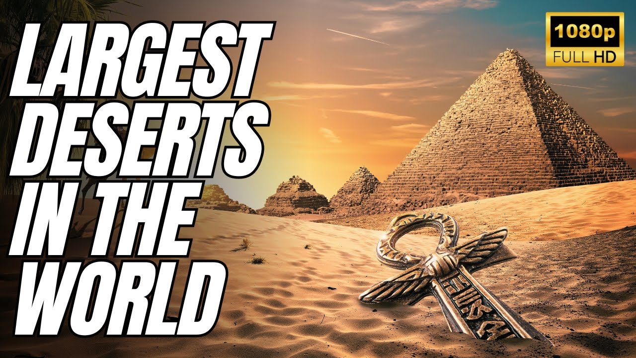 10 Largest Deserts in the World - From Vast Sand Dunes to Extreme Landscapes!