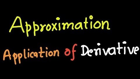 Approximation - 2nd Application of Derivatives