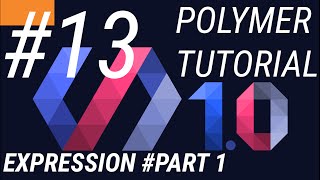 Polymer Tutorials 1.0 #13 Expressions in Polymer web app