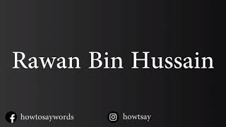 How To Pronounce Rawan Bin Hussain روان بن حسين