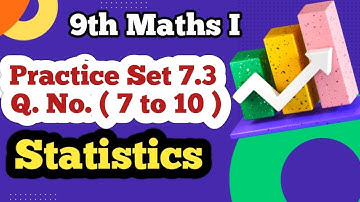 Class 9 Maths Algebra Statistics Practice Set 7.3 Q No ( 7 to 10 )