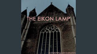 The World Is Not Run from Where You Think It Is - The Eikon Lamp