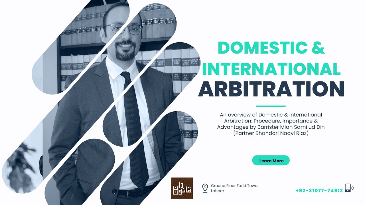 Domestic & International Arbitration: Procedure, Importance & Advantages  Barrister Mian Sami ud Din