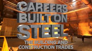 Careers Built on Steel - Building & Construction Trades