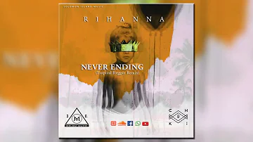 Rihanna Never Ending Ozlam Chuki Juice- [ Tropical Reggae Remix ]