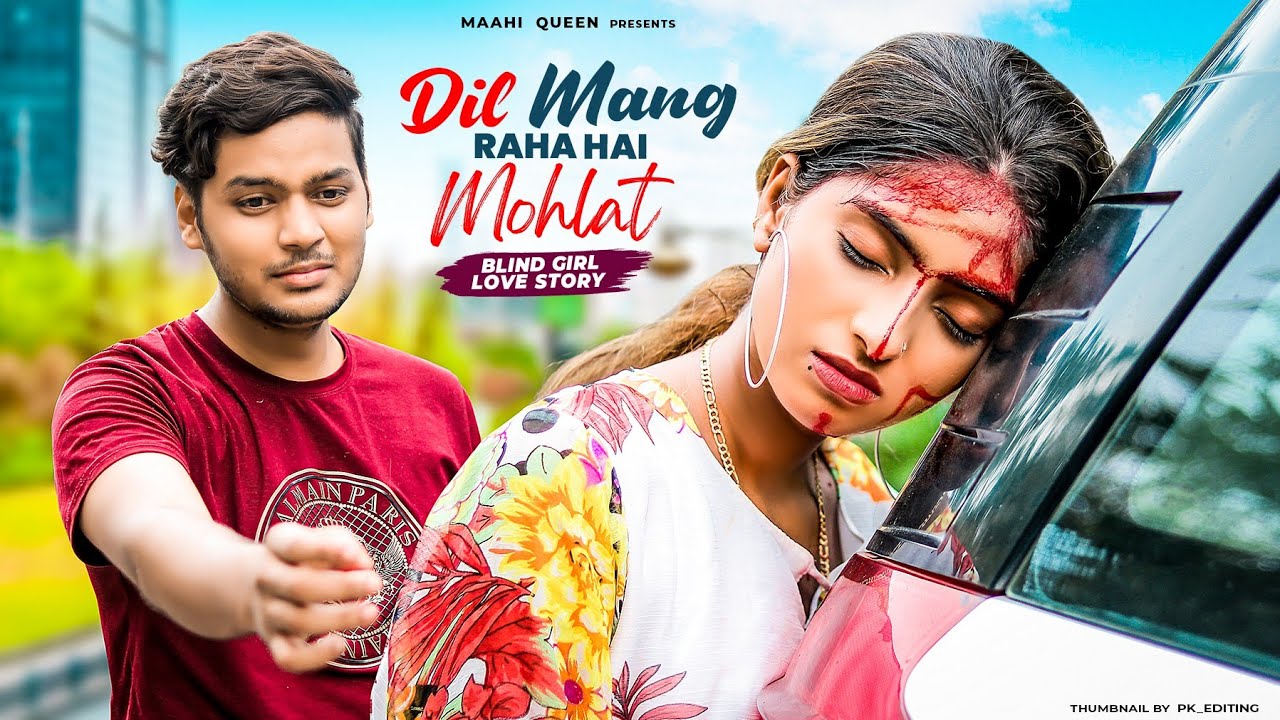 Dil Maang Raha Hai Mohlat Blind Love Story Tere Sath Dhadakne Ki dil-maang-raha-hai-mohlat-blind-love-story-tere-sath-dhadakne-ki