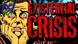 Existential Crisis | 4chan /x/ Bizarre Greentext Stories Thread