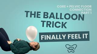 How to Connect Your Core & Pelvic Floor (Balloon Exercise): Part 1
