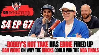 Bobby's Hot Take Has Eddie Fired Up!, Why the Knicks Could Win the NBA Finals with Dan Woike & More!