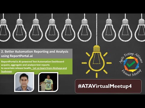 #ATAVirtualMeetup4: Better Automation Reporting and Analysis using ReportPortal.ai :Akshaya/Sushovan