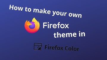 How to create your own Firefox theme with Firefox Color