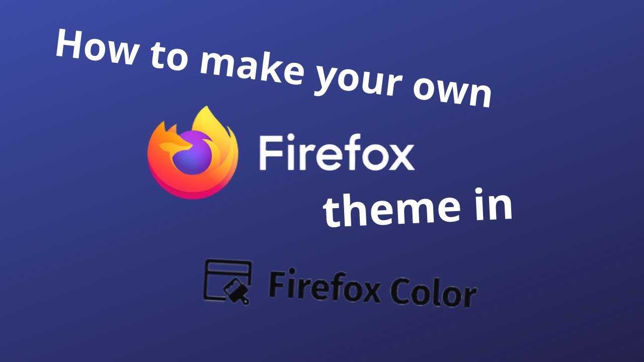 How to create your own Firefox theme with Firefox Color - YouTube