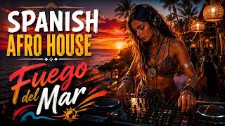 Fuego del Mar | Spanish Afro House 2026 Deep Latin Afro House Vibes