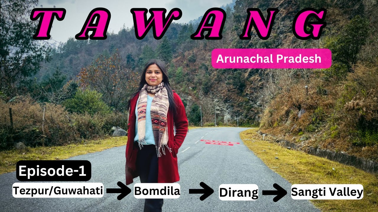 Tawang Arunachal Pradesh Ep-1 | Tezpur | Bomdila | Dirang Hotel | Sangti Valley | Tawang Road Trip |