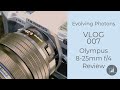 VLOG007 - OMDS (Olympus M.Zuiko) 8-25mm f/4 review and field test 👍🏻