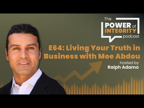 Mastering Inner Truth & Leadership | Moe Abdou | The Power of Integrity Podcast