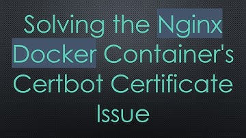 Solving the Nginx Docker Container