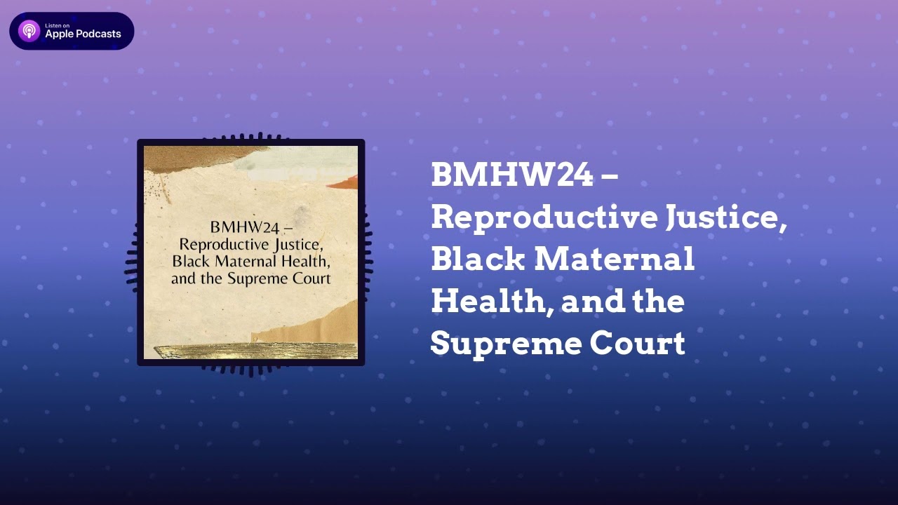 BMHW24 – Reproductive Justice, Black Maternal Health, and the Supreme Court | rePROs Fight Back