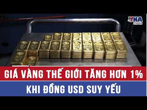 Global gold prices rise over 1% as USD weakens - VNAMedia