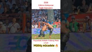 2026 Kırkpınar Yağlı Güreşleri Feyzullah Aktürk - Yıldıray Pala Üreş Şfet