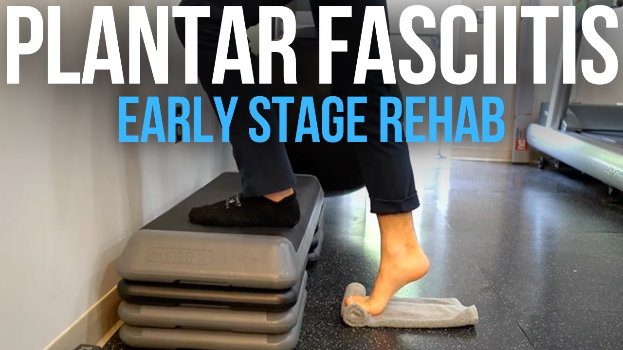 Plantar Fasciitis Rehab Early Phase YouTube