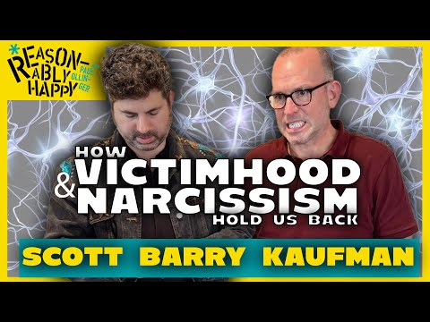 How Victimhood and Narcissism Hold Us Back (w/ Scott Barry Kaufman)