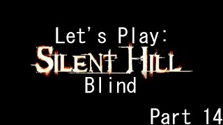 Let's Play: Silent Hill (Blind) - Part 14 - Where's A Map When You Need One