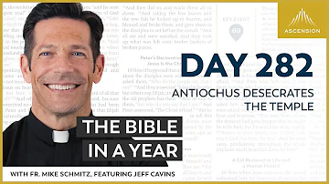 Day 282: Antiochus Desecrates the Temple — The Bible in a Year (with Fr. Mike Schmitz)