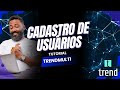 Trendmulti -  Saiba tudo sobre Cadastro de Usuário