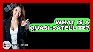 What Is A Quasi-satellite? - Physics Frontier