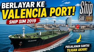 Berlayar ke Pelabuhan Valencia 🚢 Ship Sim 2019 Indonesia | Perjalanan Laut Santai