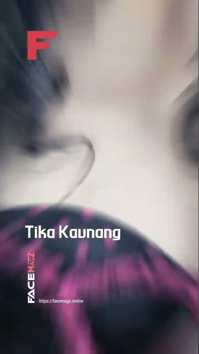 TIka Kaunang for FaceMagz.Online