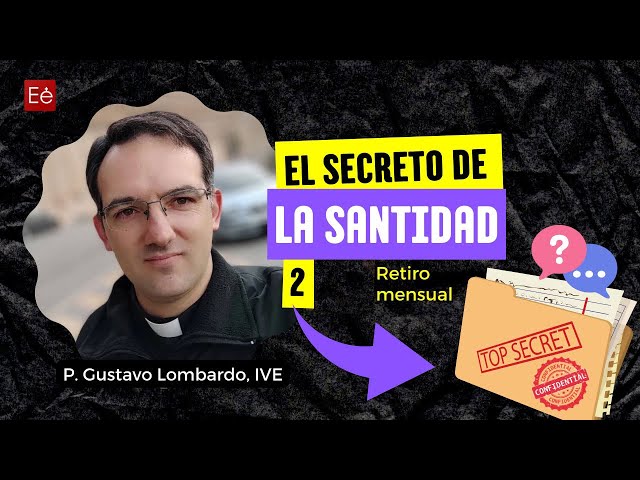 2ª Meditación: El secreto de la santidad - P. Gustavo Lombardo, IVE