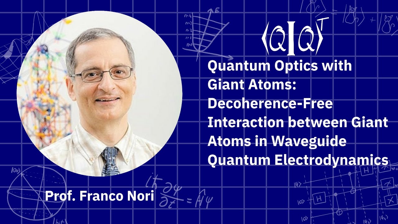 Prof. Franco Nori - Quantum Optics with Giant Atoms - YouTube