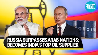 Russia beats Iraq to become India's top oil supporter in defiance of the U.S-led West | Details