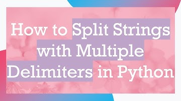 How to Split Strings with Multiple Delimiters in Python