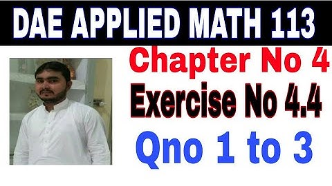 DAE math 113 1st year || applied mathematics 113 ||chapter no 4|| Exercise no 4.4||question no1to3