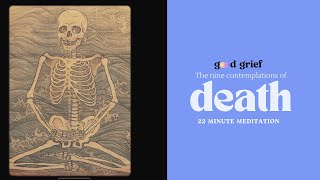 An Antidote to Death Anxiety - The Nine Contemplations of Death, Guided Good Grief Doula Meditation