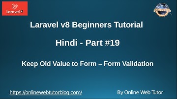 Learn Laravel 8 Tutorials in Hindi - #19 - Keep Old value to Form - Form Validation