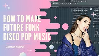 Vignette de la vidéo "HOW TO MAKE Future Funk | Disco Pop Music - FL Studio 20 Tutorial | FLP"