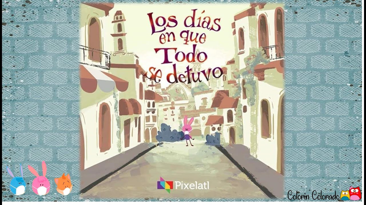 Los días en que todo se detuvo...libro infantil sobre el Coronavirus
