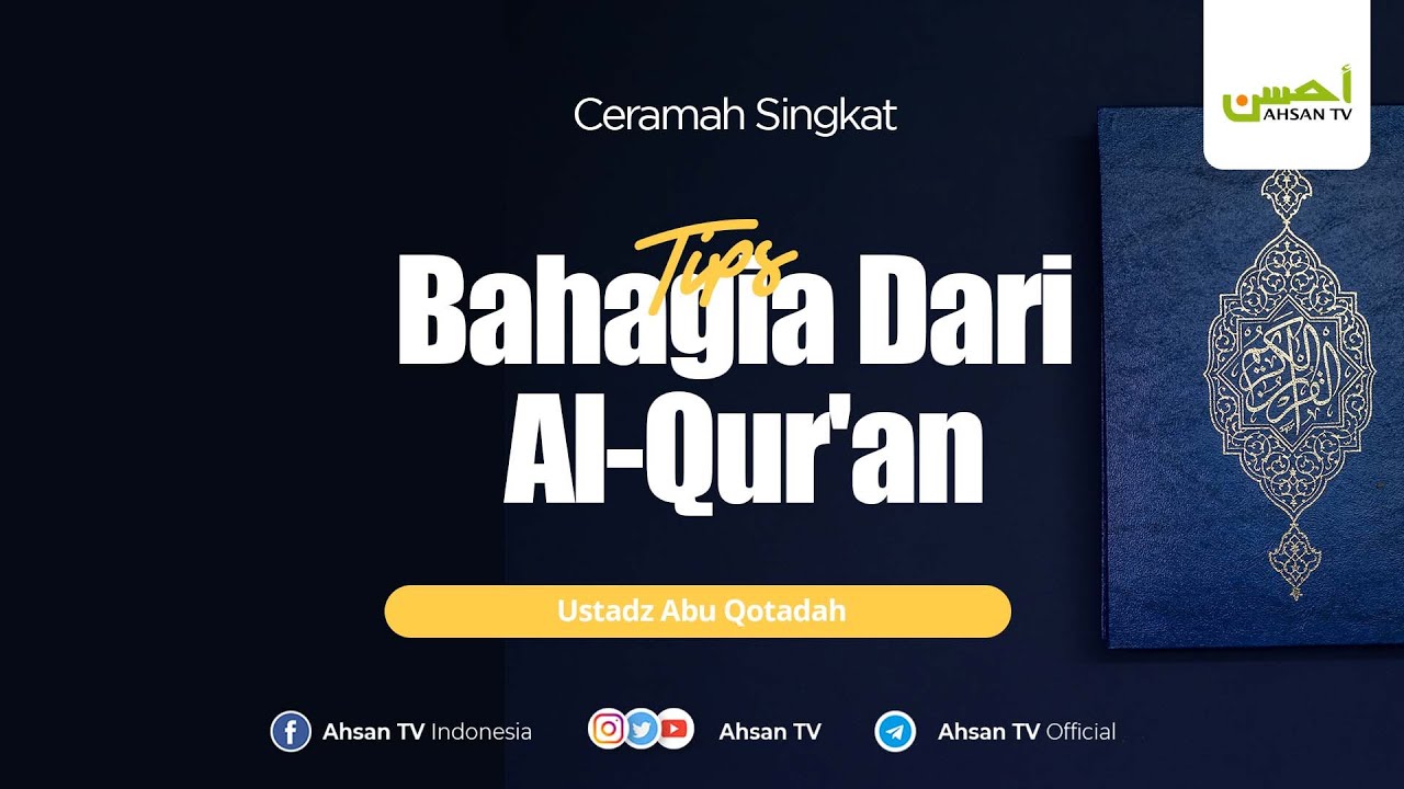 Tips Bahagia Dari Al-Qur'an | Ustadz Abu Qotadah