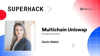 Multichain Uniswap - Devin Walsh | Superhack Summit