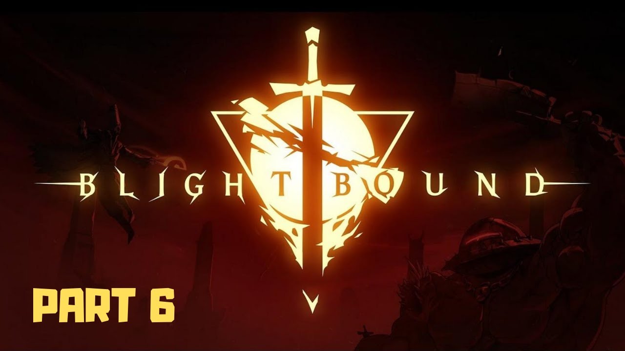 BLIGHTBOUND Gameplay (BETA) - Part 6 Final